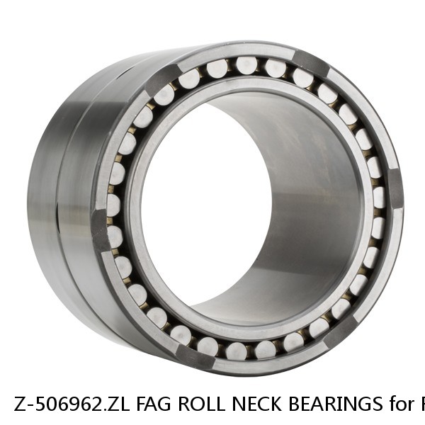 Z-506962.ZL FAG ROLL NECK BEARINGS for ROLLING MILL
