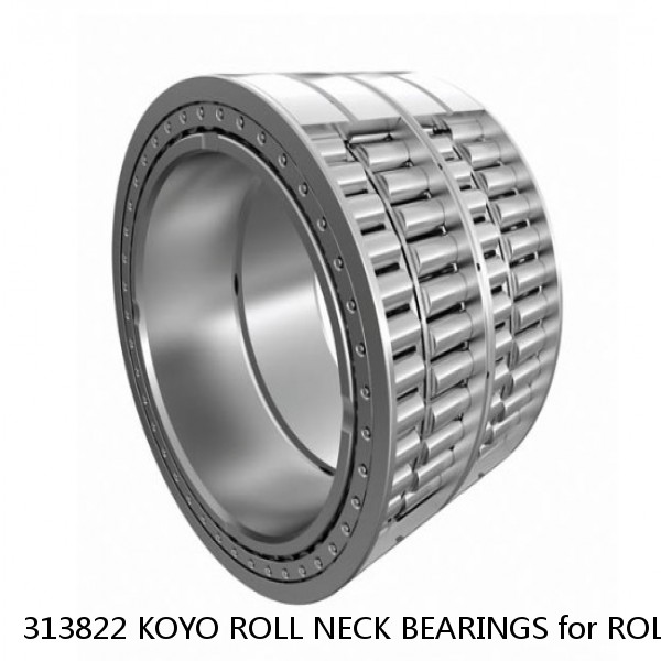 313822 KOYO ROLL NECK BEARINGS for ROLLING MILL